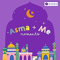 Asma + Me Moments