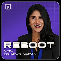 Reboot with Dr. Arasi Maran