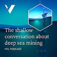 The shallow conversation about deep sea mining