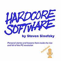 Hardcore Software by Steven Sinofsky (Audio Edition)