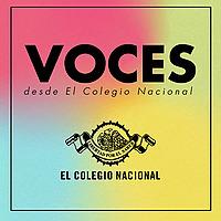 Voces desde El Colegio Nacional