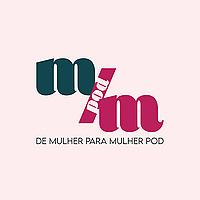 DE MULHER PARA MULHER POD