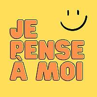 Je pense à moi