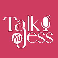 Talk กับ Jess Podcast