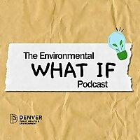 Environmental What If Podcast