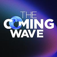 The Coming Wave Podcast