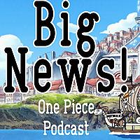 Big News! One Piece Podcast