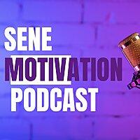 Sene Motivation Podcast