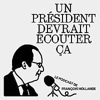 Un président devrait écouter ça