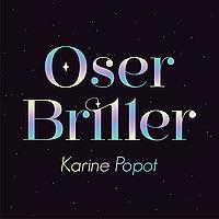 OSER BRILLER