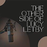 The Other Side of Lucy Letby