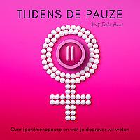 Tijdens de Pauze -  De podcast die je alles vertelt over perimenopauze en menopauze