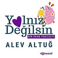 Yalnız Değilsin "Bir DEHB Podcasti"
