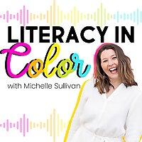 Literacy in Color: A Science of Reading Aligned Podcast for Educators