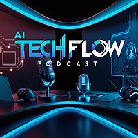 AI TechFlow Podcast Playlist: Latest Tech News, AI Innovations & Gadget Reviews