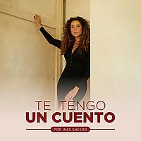 Te Tengo un Cuento por Inés Sheero