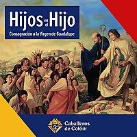 Hijos en el Hijo: Consagración a la Virgen de Guadalupe