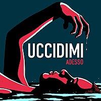 Uccidimi Adesso