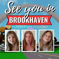 SEE YOU IN BROOKHAVEN! Podcast