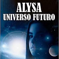 Alysa Universo Futuro. Ciencia Ficción. Episodios.