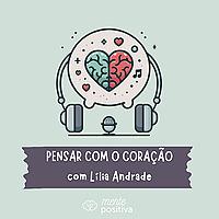 Pensar com o Coração, com Lília Andrade