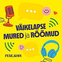 Lastega perede mured ja rõõmud