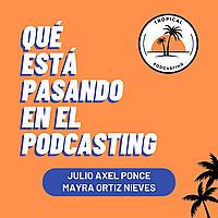 Qué Está Pasando en el Podcasting