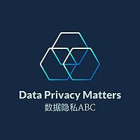 Data Privacy Matters 数据隐私ABC