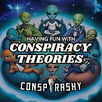 CONSPIRASHY: Having Fun With Conspiracy Theories