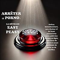 Arrêter porno facile avec la méthode easy peasy - Livre audio et podcast : Libérés du Porno