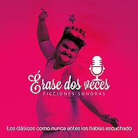 Érase dos veces Ficciones sonoras de Cuatro Tuercas