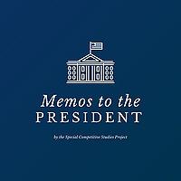 Memos to the President