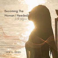 Becoming The Woman I Needed