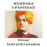 Mundaka Upanishad - Swami Sarvapriyananda