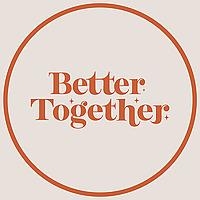 Better Together Podcast