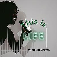 This Is Life with Ndeupewa