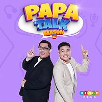 Papa Talk with Papa Dudut and Papa Marky