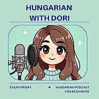 Hungarian With Dori - Podcast for Hungarian Learners