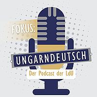 Fokus: Ungarndeutsch - der Podcast der LdU