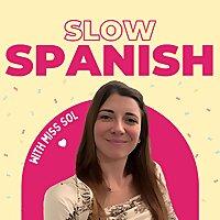 Slow Spanish with Miss Sol