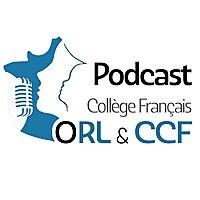 Le Podcast du Collège Français d'ORL & CCF