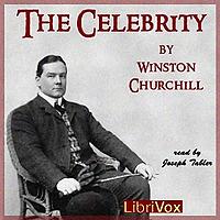 Celebrity, The by Winston Churchill (1871 - 1947)