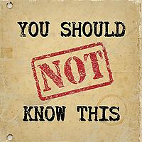 You Should Not Know This