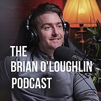 The Brian O'Loughlin Podcast