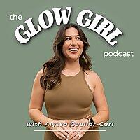 The Glow Girl Podcast