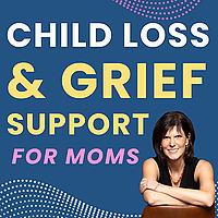 Grief & Child Loss Support for Moms with Lisa K. Boehm: The Angel Moms Podcast | Coping with & Surviving the Loss of a Child