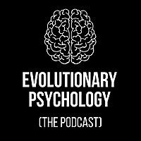 Evolutionary Psychology (the podcast)