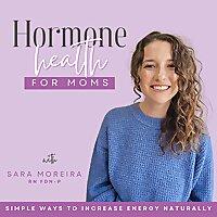 Hormone Health for Moms - Hormone balance, Weight loss resistance, Boost Energy, Cortisol, Blood sugar