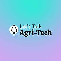 Let's Talk Agri-Tech