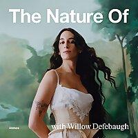 The Nature Of with Willow Defebaugh